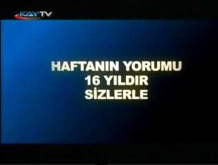 23 MAYIS 2011 KAYTV HAFTANIN YORUMU