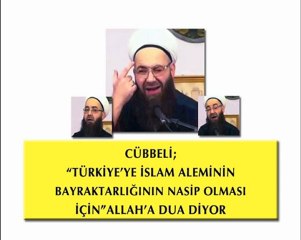 Cübbeli: İslam Aleminin Bayraktarlığının Türkiye'ye Nasip Olması İçin Allah'a Dua Ediyor