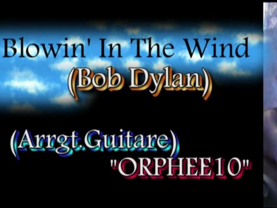 Blowin' in the Wind(Bob Dylan)(arrgt.guitare ORPHEE10)