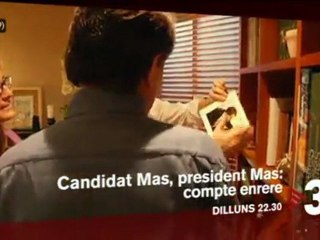TV3 - Dilluns, 22.30, a TV3 -  Candidat Mas, president Mas: compte enrere