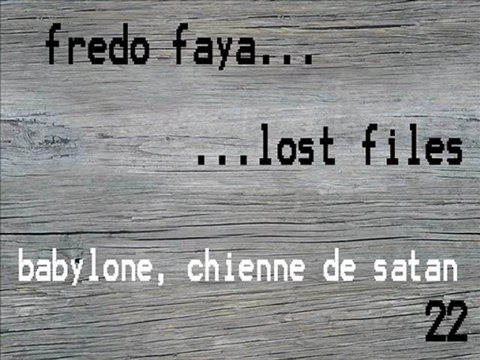 FREDO FAYA - babylone, chienne de satan (lost files 22)