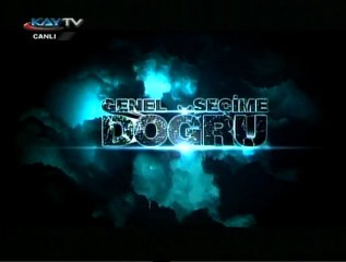 25 MAYIS 2011 KAYTV SEÇİME DOĞRU BBP