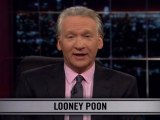 Real Time With Bill Maher: New Rule - Looney Poon