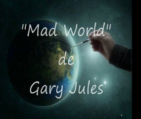 Mad World (Gary Jules) par Trynnytye et Vin's Nade