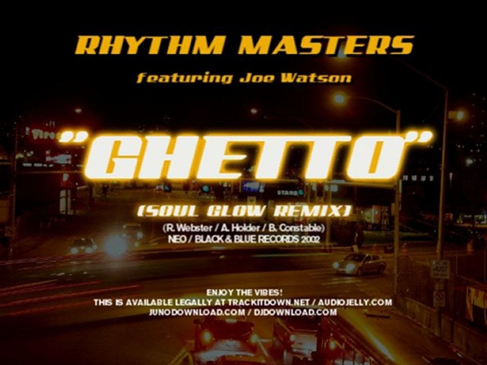 Rhythm Masters feat Joe Watson "Ghetto" (Soul Glow Remix)