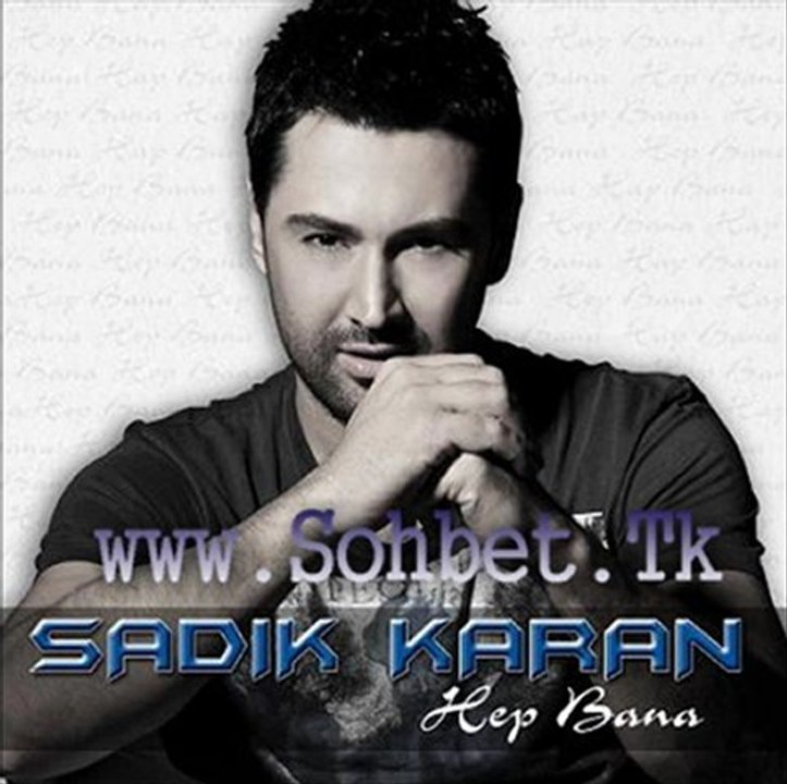 Sadık Karan - Hep Bana | 2011 yeni