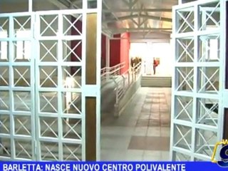 BARLETTA | Nasce un nuovo centro polivalente