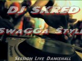 DJ SKRED - SWAGGA STYLE SESSION LIVE DANCEHALL