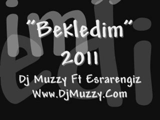 Dj Muzzy Ft Esrarengiz - Bekledim 2011