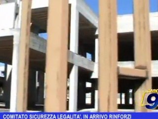 Comitato sicurezza e legalità, in arrivo rinforzi