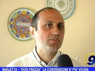 BARLETTA | Don Frezza, la convenzione è più vicina