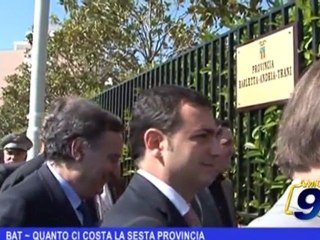 BAT | Quanto ci costa la sesta provincia