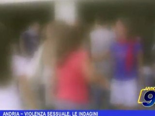 ANDRIA | Violenza sessuale, le indagini