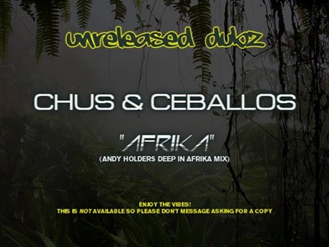Chus & Ceballos Afrika (Andy Holders Deep In Afrika Mix)