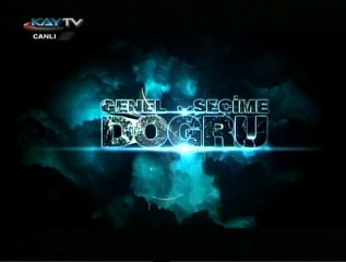 27 MAYIS 2011 KAY TV SEÇİME DOĞRU
