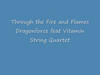 Dragonforce feat Vitamin String Quartet Through the Fire and Flames