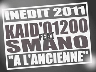 KAID'01200 feat SMANO "A l'ancienne" 2011