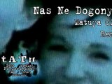 Nas Ne Dogonyat Matuya Club Remix