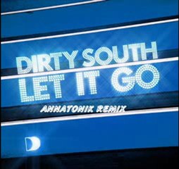 Dirty South - Let It Go (Annatonik Remix)