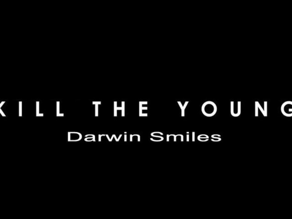 Kill The Young / Darwin Smiles