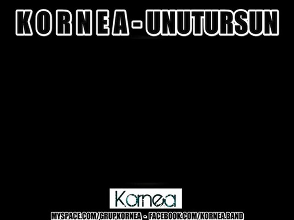 KORNEA - UNUTURSUN