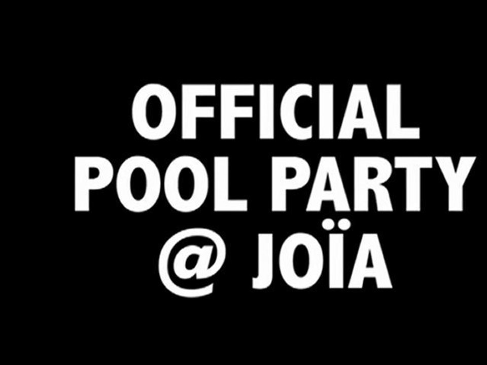 TEASER OFFICIAL POOL PARTY - PATIO JOÏA - DIM 19 JUIN 2011