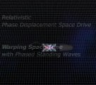 Relativistic Phase Displacement Space Drive - Warping Space Time with Phased Standing Waves
