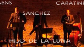 Le trio CAENS,SANCHEZ,CARATINI: HIJO DE LA LUNA