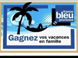 france bleu provence vous offre vos vacances en famille.