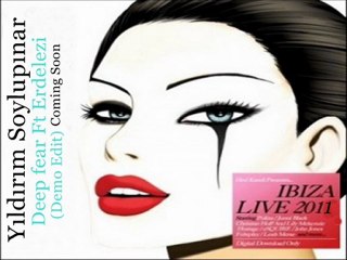 Deep fear Ft Erdelezi (Yıldrım Soylupınar Edit) Demo 2011