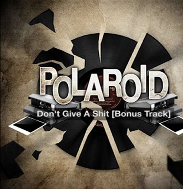 Don't Give a Shit [Bonus Track] - Polaroid
