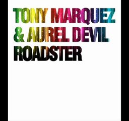 Tony Marquez & Aurel Devil - Roadster (Osborn, Reyes & Francoual Remix)