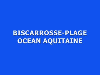 BISCARROSSE-PLAGE OCEAN AQUITAINE