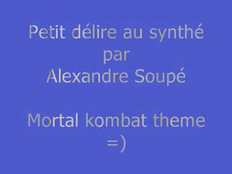 Petit délire au synthé "Mortal Kombat " theme par Alex.s