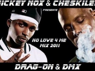 DMX Feat Drag On - No Love 4 Me Mix 2011 (Cheskiler Prod / Remix By MickeyNox)