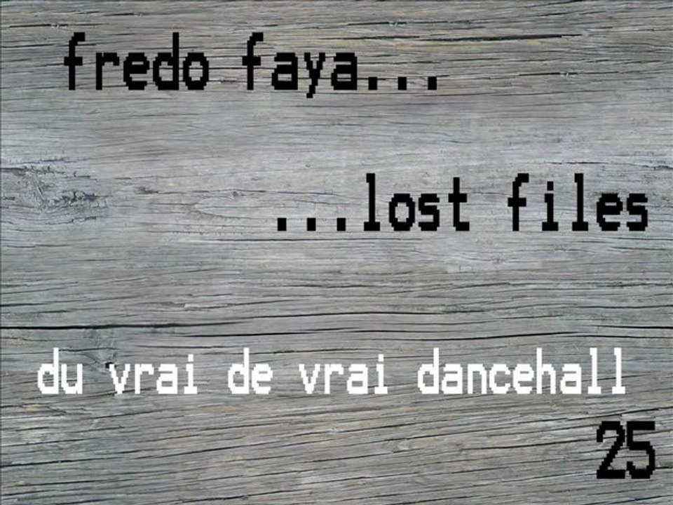 FREDO FAYA - du vrai de vrai dancehall (lost files 25)