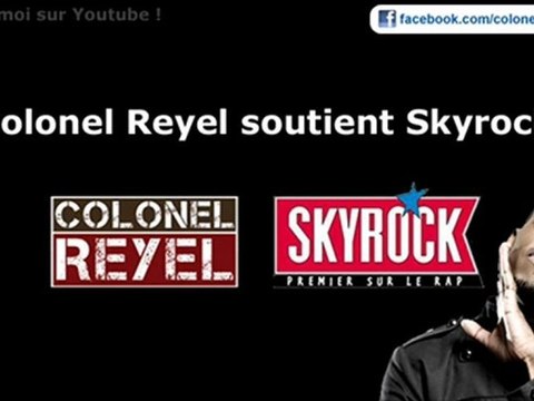 Colonel Reyel Celui qui soutient Skyrock Officiel
