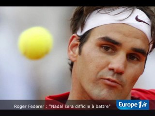 Federer : "Nadal sera difficile à battre"
