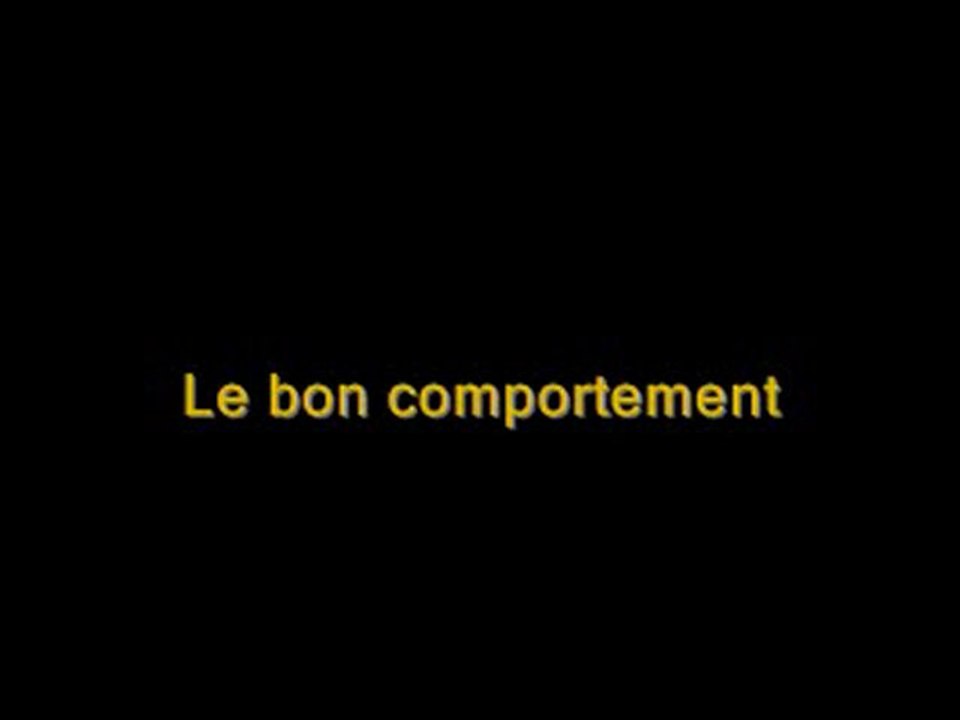 Le bon comportement- Partie 2