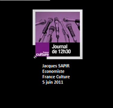 Jacques Sapir de la crise grecque à la fin de l'euro - France Culture 5 juin 2011