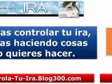 controla tu ira - controlar la ira - control de la ira - como controlar la ira