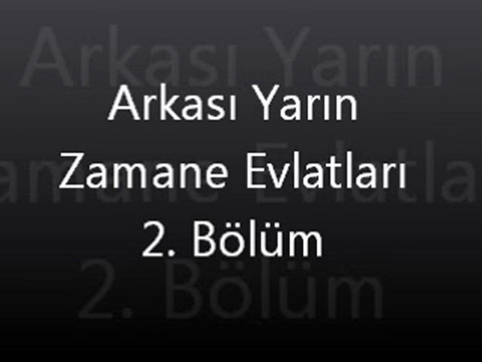 Arkası Yarın Zamane Evlatları 2. bölüm