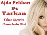 Ajda Pekkan Ft Tarkan - Yakar Geçerim(Emre Serin Mix)