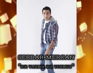 SERDAR MERCAN (2011)-  BİR VARMIŞ BİR YOKMUŞ
