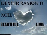 BEAUTIFUL LOVE - DEXTER RAMON FT XCEL