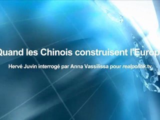 Hervé Juvin : quand les Chinois construisent l’Europe