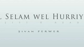 Şivan Perwer - el selam wel hurriye - suriye halkına haziran 2011