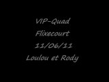 VIP-Quad Flixecourt 11/06/11 Loulou et Rody