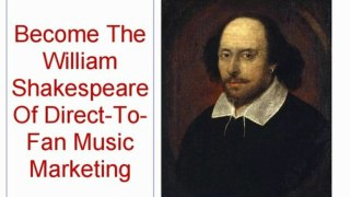 Become The William Shakespeare Of Music Marketing