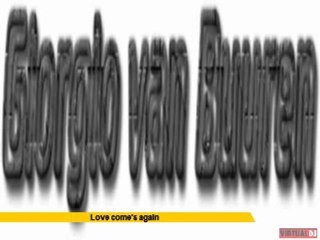 Dj Tiesto - Love come's Again (Giorgio van Buuren rmx)